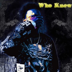 Who Knew (p.FukkCoz)