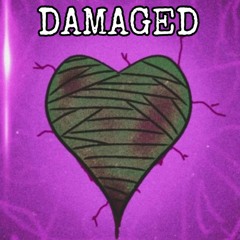 DAMAGED (Feat. Itz Not Bandage)