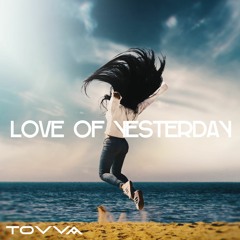 Love Of Yesterday (Original Mix)
