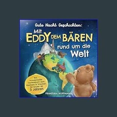 *DOWNLOAD$$ 🌟 Gute Nacht Geschichten: Mit Eddy dem Bären rund um die Welt – ein wundervolles Vorle