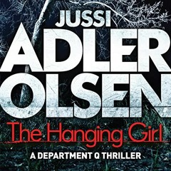 DOWNLOAD KINDLE 📫 The Hanging Girl: Department Q, Book 6 by  Jussi Adler-Olsen,Willi