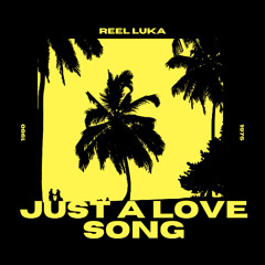 JUST A LOVE SONG