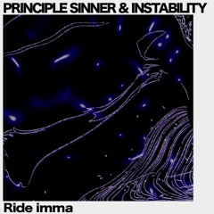 Principle Sinner & Instability - Ride imma