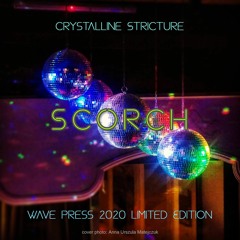 Crystalline Stricture - Scorch (2020 WavePress Limited Edition)