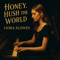 Honey, Hush the World