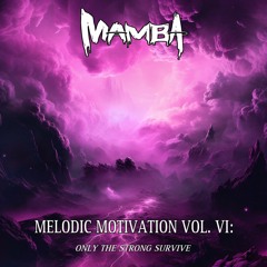 Melodic Motivation Vol. VI: Only The Strong Survive