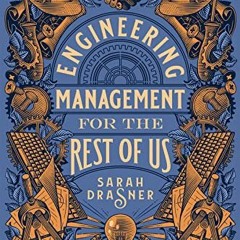 ACCESS [KINDLE PDF EBOOK EPUB] Engineering Management for the Rest of Us by  Sarah Dr