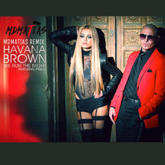 Havana Brown Feat Pitbull - We run The Night MDMATIAS remix 2k21