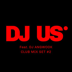 DJ US X ANGWOOK MIX #2
