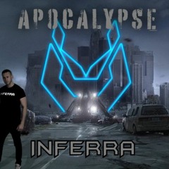 Inferra - Apocalypse (Original Mix)- FREE DOWNLOAD