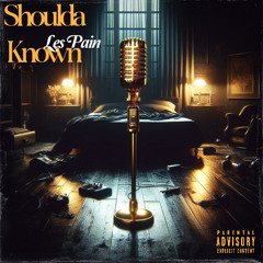 Should'a Known