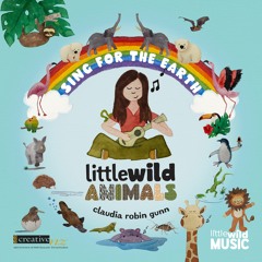 Sing For The Earth - Little Wild Animals