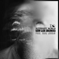 Alt World (SON LUX REMIX) Prod. Rahj Jordan
