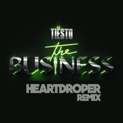 Tiësto The Business(Heart Droper Remix)