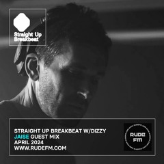 Straight Up Breakbeat | Guest mix: Jaise | Rude FM | 2024 April