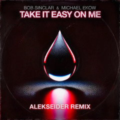 Bob Sinclar & Michael Ekow - Take It Easy On Me (Alekseider Extended Remix) *FREE DOWNLOAD*