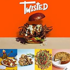 download PDF 🖊️ Twisted: A Cookbook - Bold, Unserious, Delicious Food for Every Occa