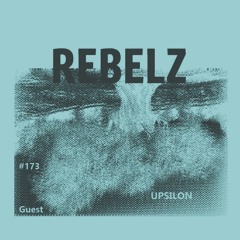 REBELZ - 173 - Upsilon (Guest - ALG)