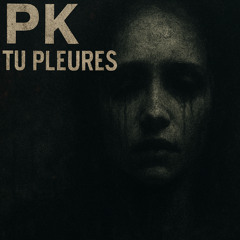 PK tu pleures ?