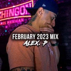 FEBRUARY 2023 MIX | ALEX P.