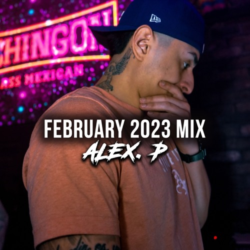 Stream FEBRUARY 2023 MIX | ALEX P. by ALEXP | Listen online for