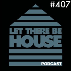 Let There Be House Podcast With Queen B #407