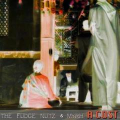 A Cost - The Fudge Nutz | Myrh