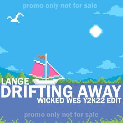 Drifting Away (Wicked Wes Y2K22 Edit)