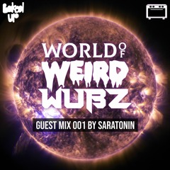 World Of Weird Wubz 001 - Saratonin