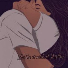 Make it work ft. Hollow