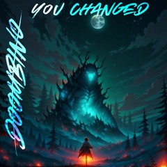 You Changed