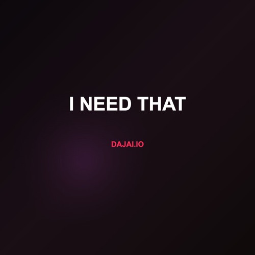 i need that