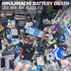 Battery Death (Jee Are Joe Bootleg)