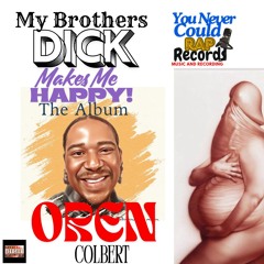 Oren Colbert- My Brothers Dick Makes Me Happy!!!