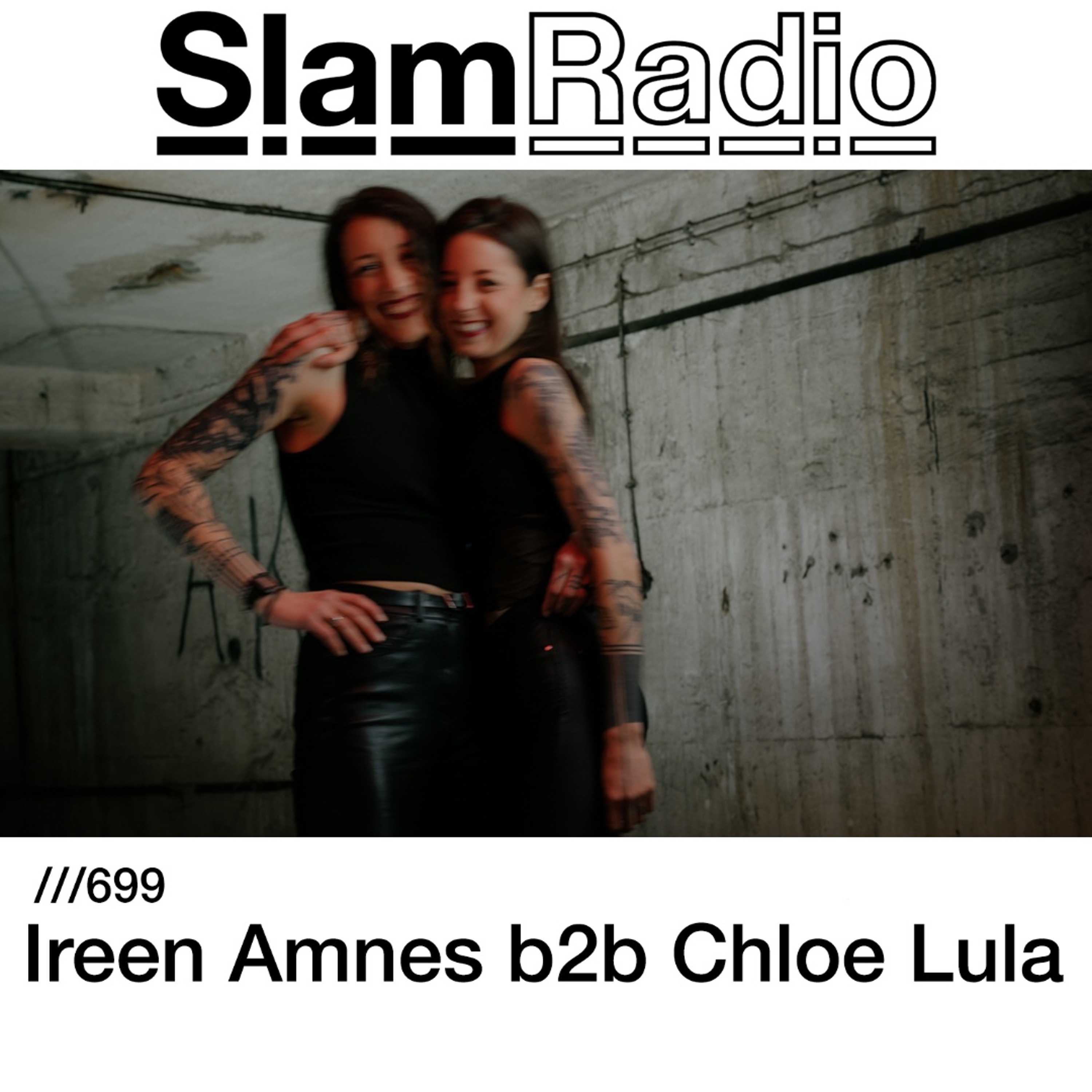 #SlamRadio - 699 - Ireen Amnes B2B Chloe Lula