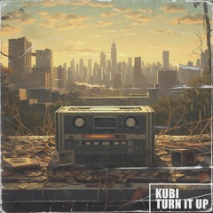 Kubi - Turn It Up