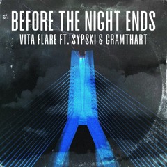 Vita Flare - Before The Night Ends ft. Sypski & Gramthart