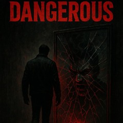 Dangerous