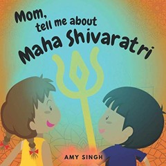 [Download] EBOOK 🗃️ Mom, tell me about Maha Shivaratri: Introductory Book for Toddle