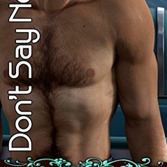 =DOWNLOAD FULL(* Don't Say No: Smokin’ Hot Billionaire Contemporary Romance by Cassandra Ormand