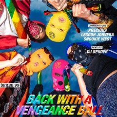 Back With A Vengeance Ball LIVE! with Leggoh JohVera, Precious, and Snookie West and DJ Spiider