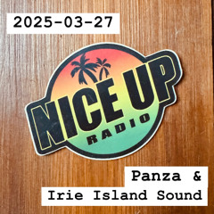2025-03-27 Nice Up Radio - Irie Island Sound & Panza