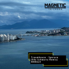 Traumhouse - Sperare (Edu Schwartz Remix) [Magnetic Magazine Recordings]