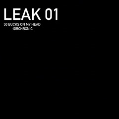 50Buck$OnMyHead EXP. (leak 01) [prod. chvbby]