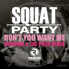 Squat Party - Don't You Want Me (The Push Remix)