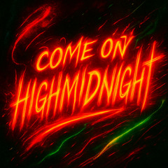 come on highmidnight