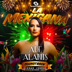 🪅 Ade Alanis - La Mexicana by Sabrosso 🪅