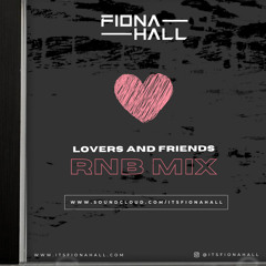 Fiona Hall presents.. Lovers and Friends - RnB Mix