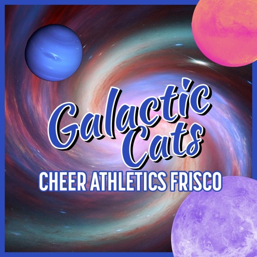 Cheer Athletics Frisco - GalacticCats 2022-23 - Senior 4 (Cyclone Package)