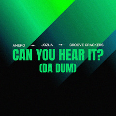 Amero x JOZUA x Groove Crackers - Can You Hear It? (Da Dum)